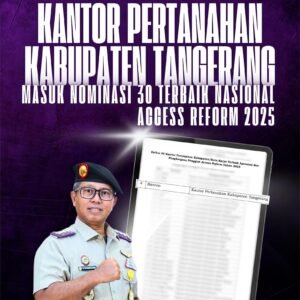 Kantor Pertanahan Kabupaten Tangerang Masuk 30 Besar Nasional Access Reform 2025