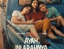Angkat Isu Fatherless, Film “Ayah, Ini Arahnya ke Mana, Ya?” Segera Rilis